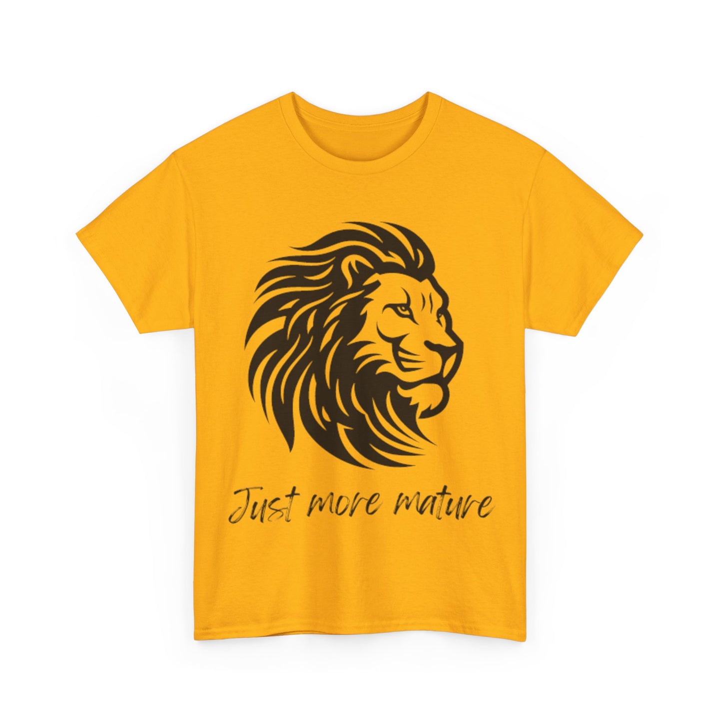 Just more mature T shirt- Embrace the inner you