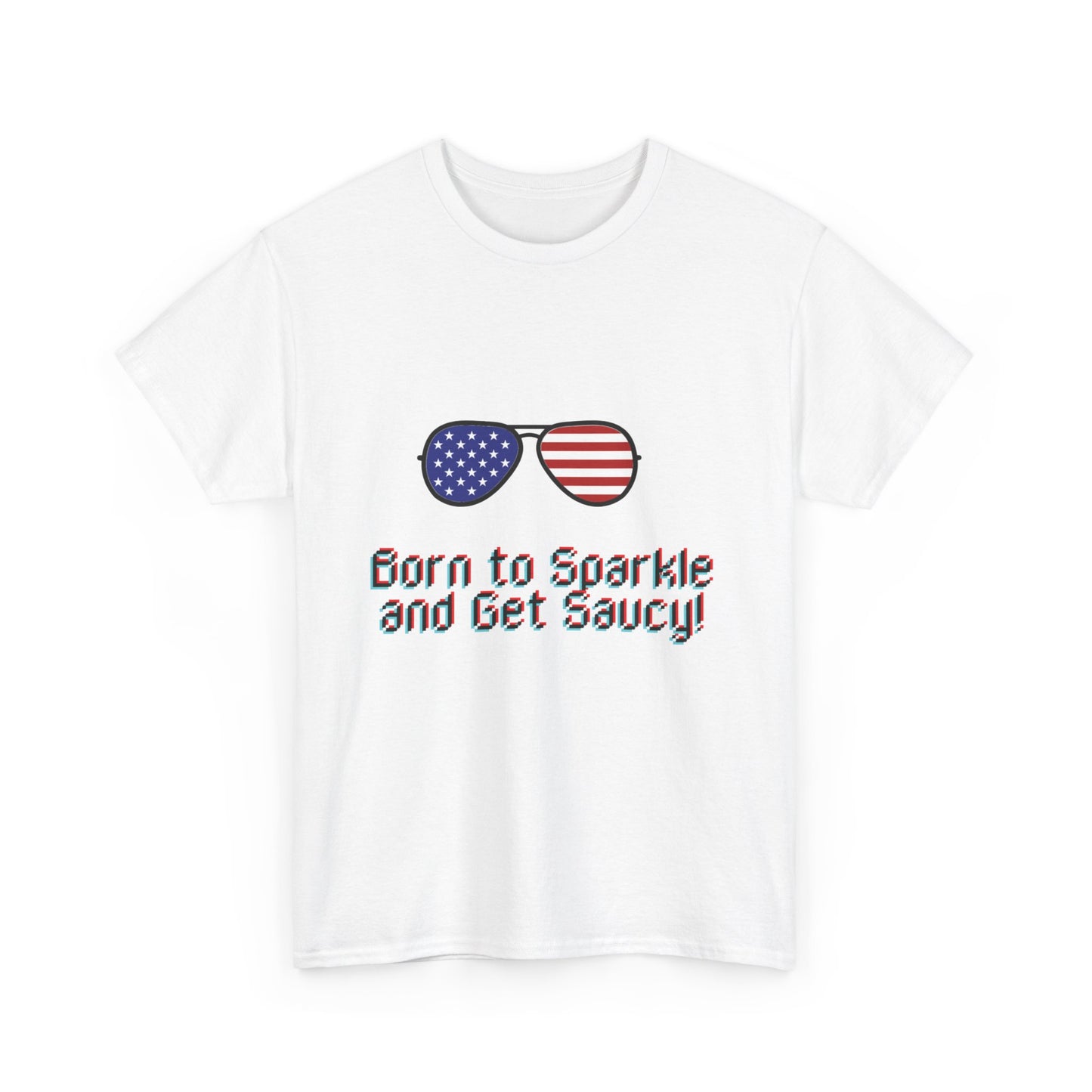 Born to Sparkle and Get Saucy Graphic Unisex Heavy Cotton T-shirt