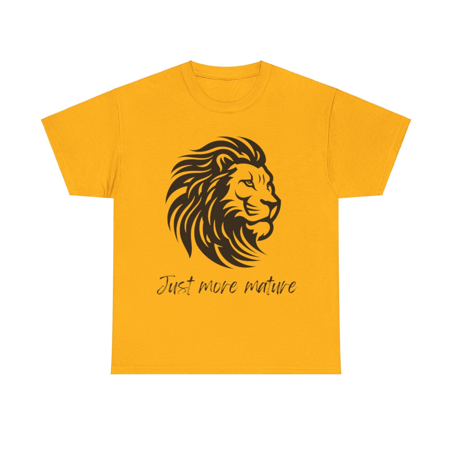 Just more mature T shirt- Embrace the inner you