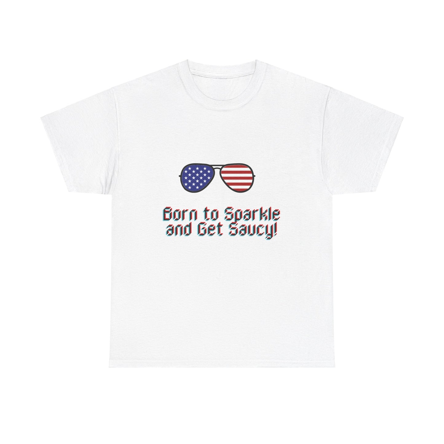 Born to Sparkle and Get Saucy Graphic Unisex Heavy Cotton T-shirt