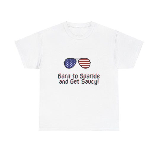 Born to Sparkle and Get Saucy Graphic Unisex Heavy Cotton T-shirt