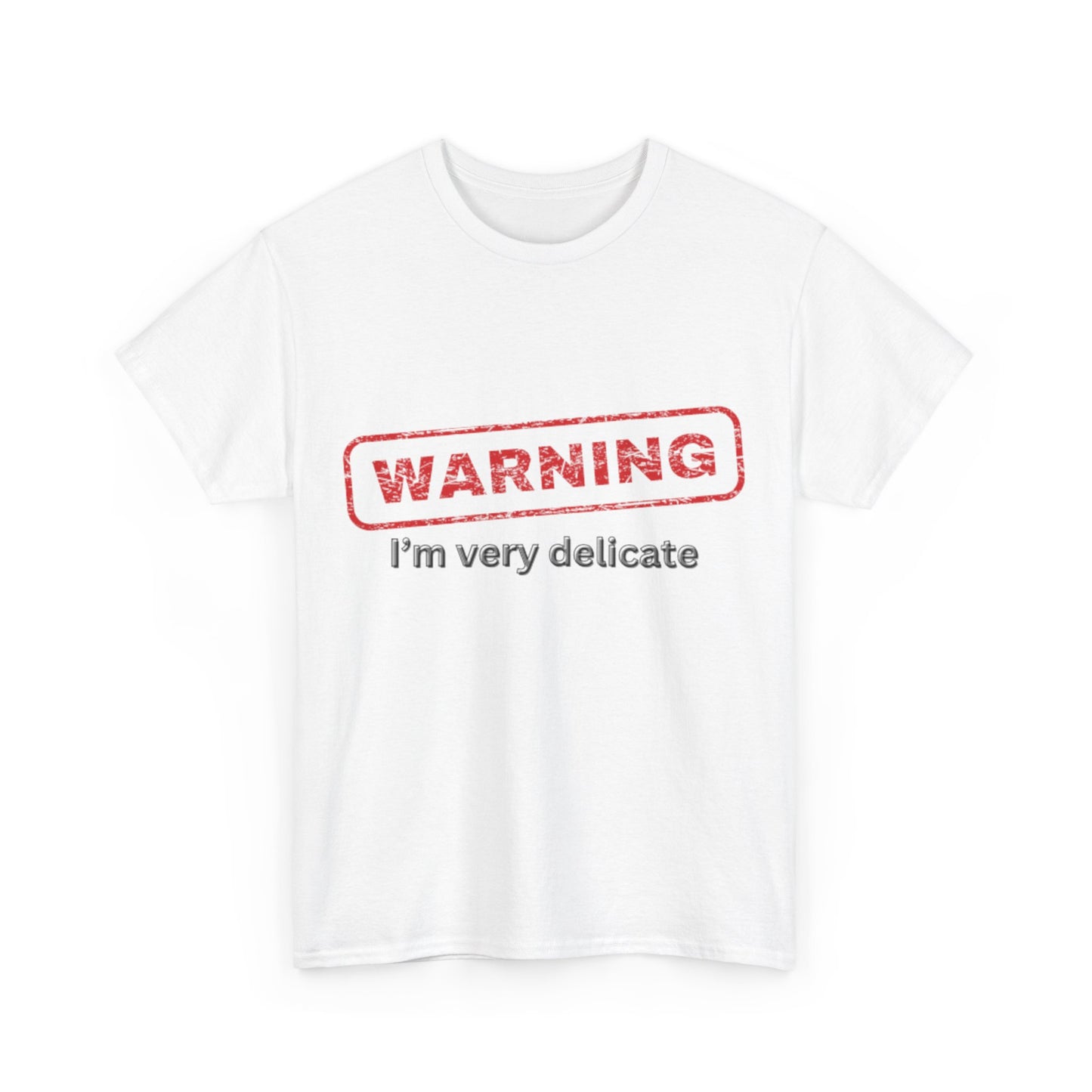 Fragile But Fierce - 'Warning, I'm Very Delicate' T-Shirt