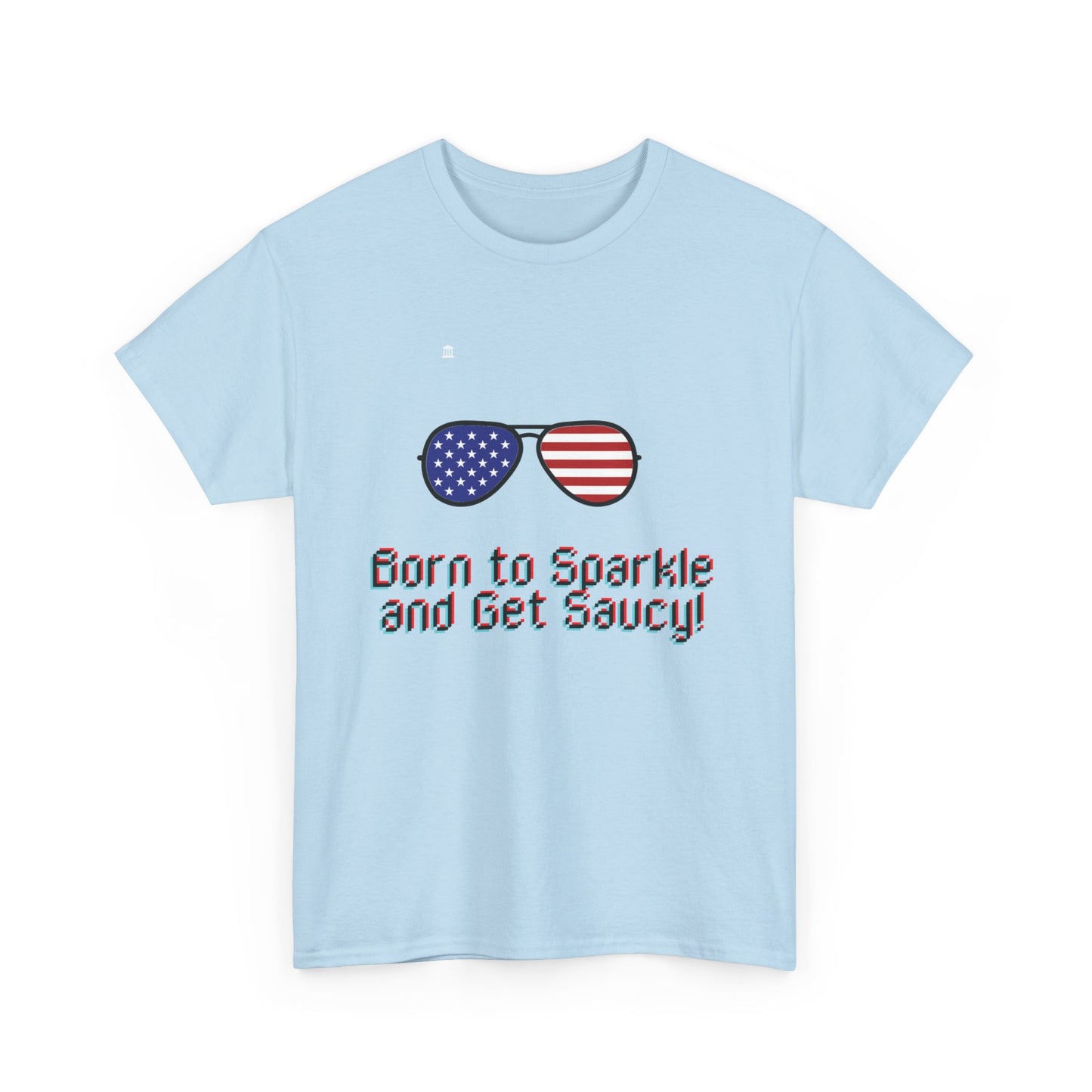 Born to Sparkle and Get Saucy Graphic Unisex Heavy Cotton T-shirt