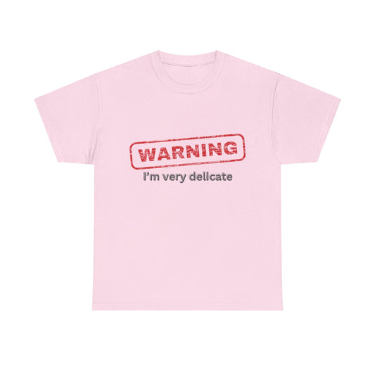 Fragile But Fierce - 'Warning, I'm Very Delicate' T-Shirt