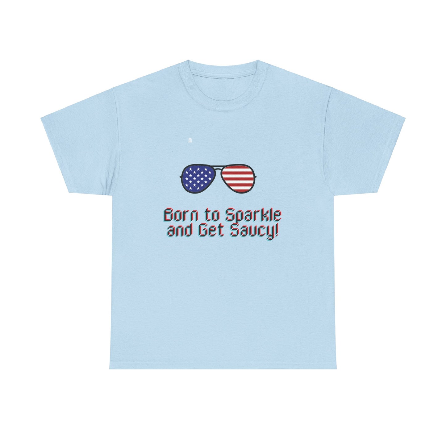 Born to Sparkle and Get Saucy Graphic Unisex Heavy Cotton T-shirt