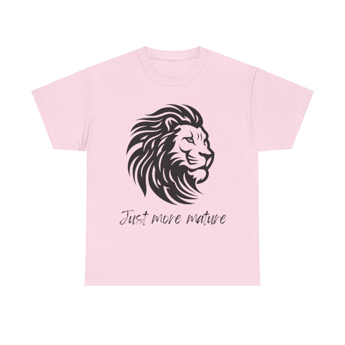 Just more mature T shirt- Embrace the inner you