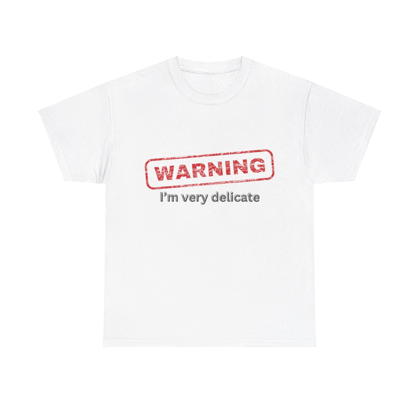 Fragile But Fierce - 'Warning, I'm Very Delicate' T-Shirt