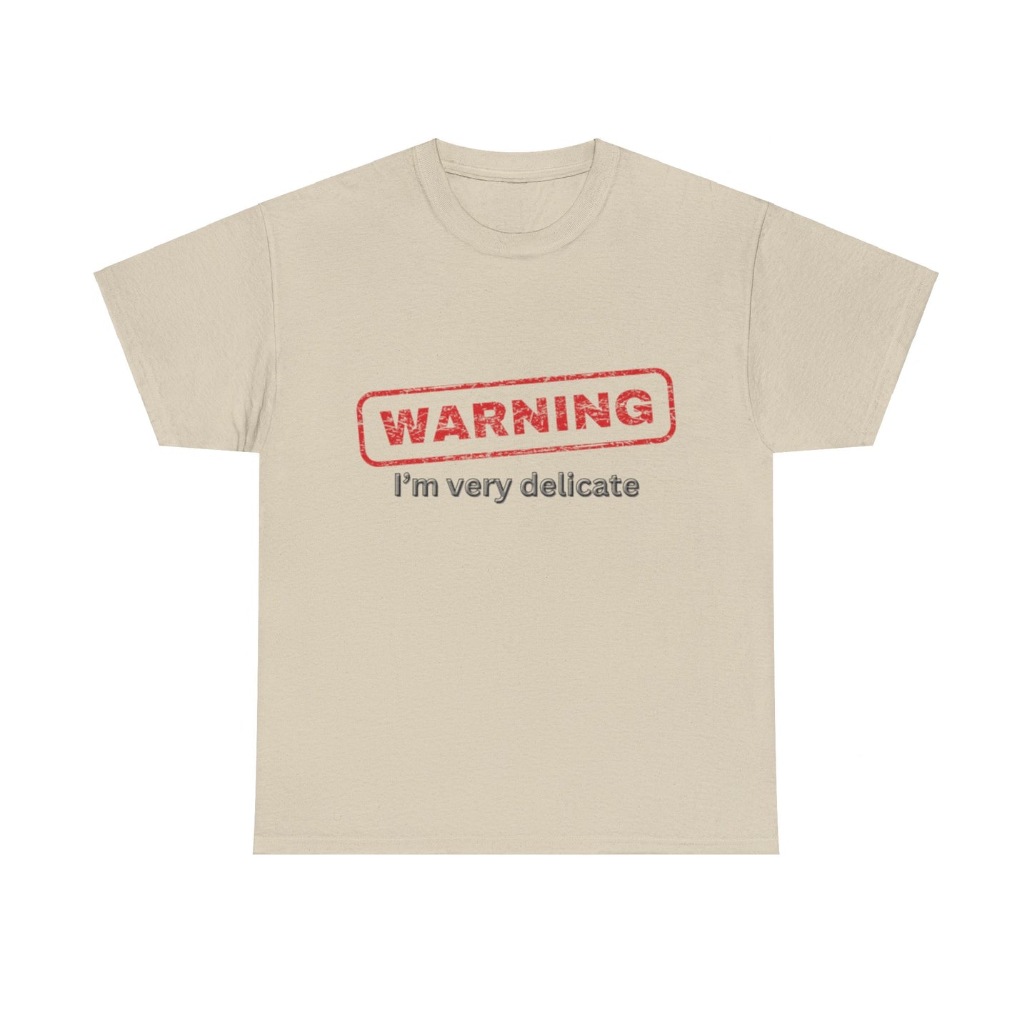 Fragile But Fierce - 'Warning, I'm Very Delicate' T-Shirt